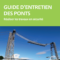Entretien des ponts : l’OPPBTP publie un guide pour réaliser les travaux en toute sécurité