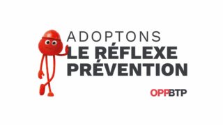 L’OPPBTP lance une campagne nationale pour installer la culture de prévention dans le BTP